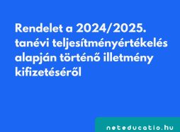 Rendelet a 2024/2025. tanévi teljesítményértékelés alapján történő illetmény kifizetéséről és egyes köznevelési tárgyú kormányrendeletek módosításáról